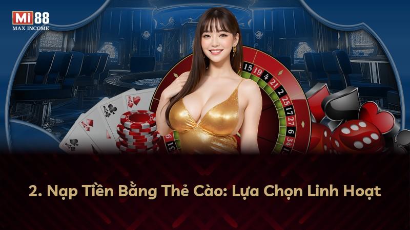 2. Nạp Tiền Bằng Thẻ Cào: Lựa Chọn Linh Hoạt