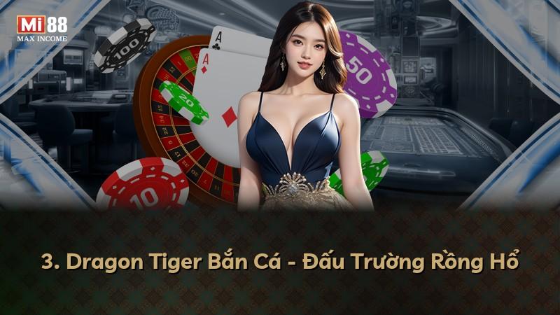 3. Dragon Tiger Bắn Cá - Đấu Trường Rồng Hổ
