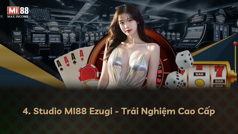 4. Studio MI88 Ezugi - Trải Nghiệm Cao Cấp