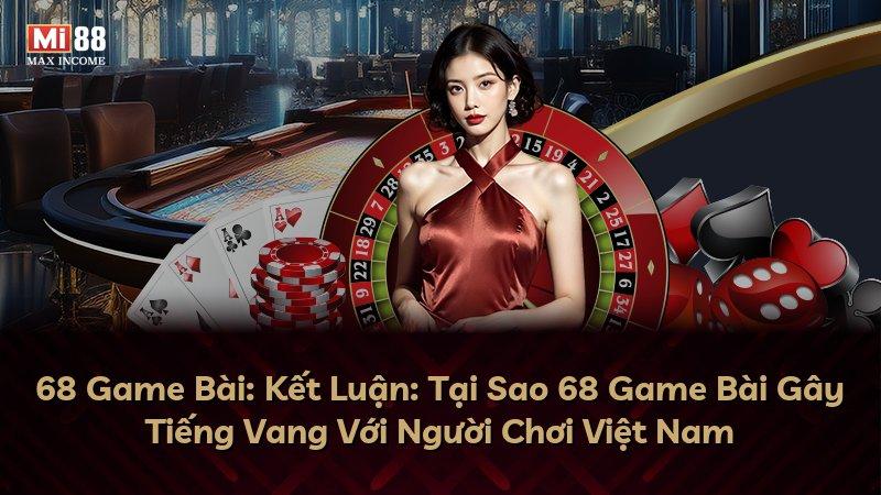 68 Game Bài: Kết Luận: Tại Sao 68 Game Bài Gây Tiếng Vang Với Người Chơi Việt Nam