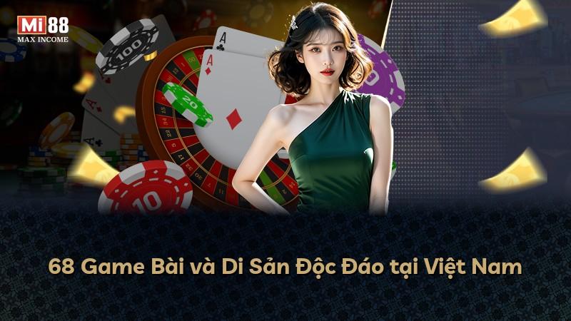 68 Game Bài và Di Sản Độc Đáo tại Việt Nam