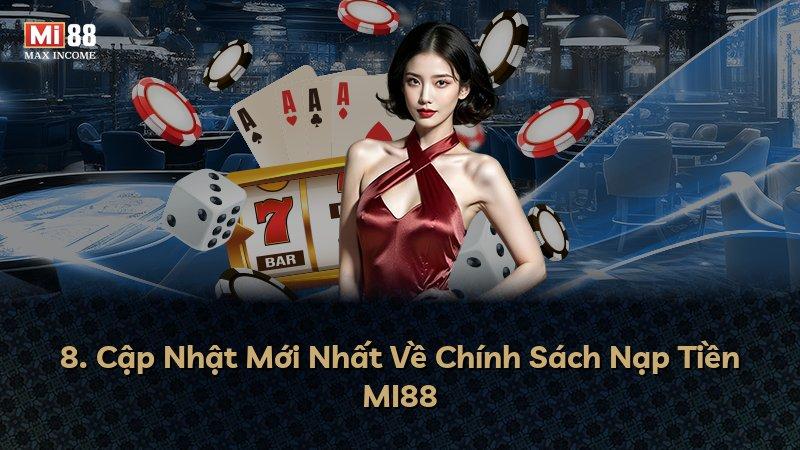 8. Cập Nhật Mới Nhất Về Chính Sách Nạp Tiền MI88