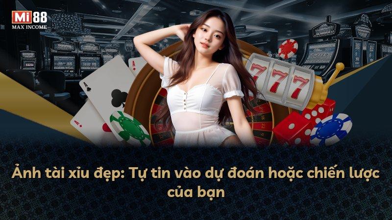 Ảnh tài xỉu đẹp: Tự tin vào dự đoán hoặc chiến lược của bạn