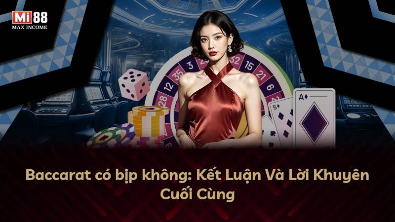 Baccarat có bịp không: Kết Luận Và Lời Khuyên Cuối Cùng