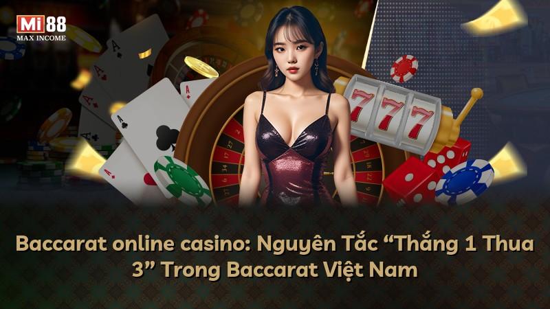 Baccarat online casino: Nguyên Tắc “Thắng 1 Thua 3” Trong Baccarat Việt Nam