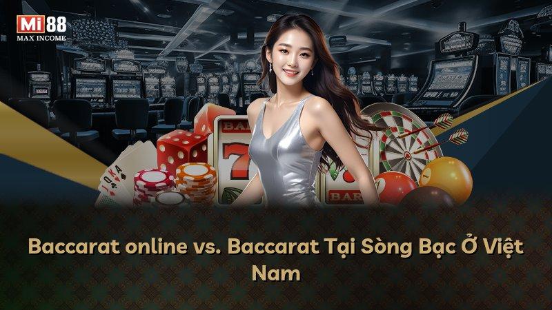 Baccarat online vs. Baccarat Tại Sòng Bạc Ở Việt Nam