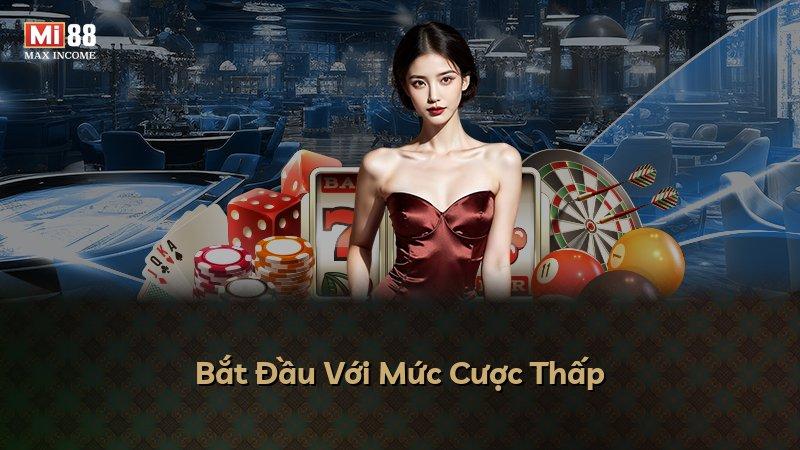 Bắt Đầu Với Mức Cược Thấp