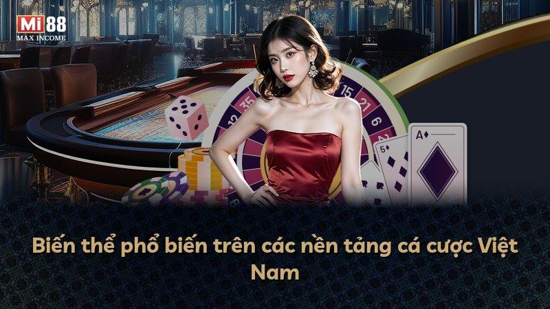 Biến thể phổ biến trên các nền tảng cá cược Việt Nam