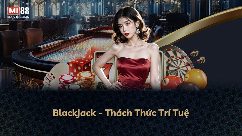 Blackjack - Thách Thức Trí Tuệ