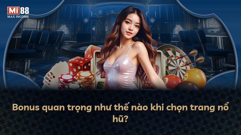 Bonus quan trọng như thế nào khi chọn trang nổ hũ?
