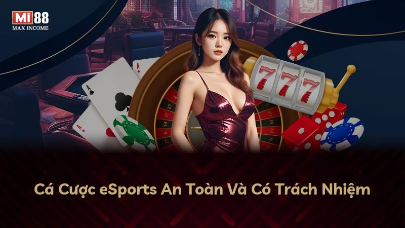 Cá Cược eSports An Toàn Và Có Trách Nhiệm