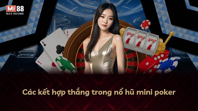 Các kết hợp thắng trong nổ hũ mini poker