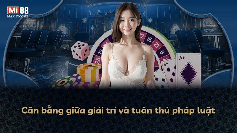 Cân bằng giữa giải trí và tuân thủ pháp luật