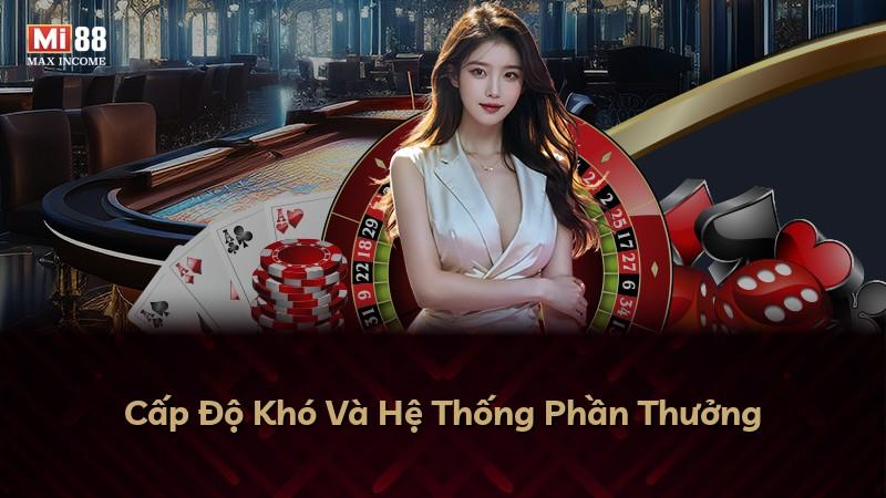 Cấp Độ Khó Và Hệ Thống Phần Thưởng