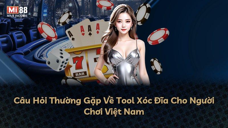 Câu Hỏi Thường Gặp Về Tool Xóc Đĩa Cho Người Chơi Việt Nam