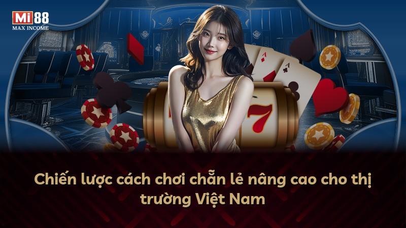 Chiến lược cách chơi chẵn lẻ nâng cao cho thị trường Việt Nam