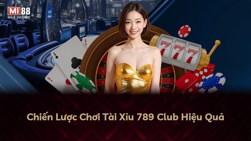 Chiến Lược Chơi Tài Xỉu 789 Club Hiệu Quả