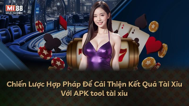 Chiến Lược Hợp Pháp Để Cải Thiện Kết Quả Tài Xỉu Với APK tool tài xỉu