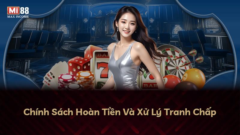 Chính Sách Hoàn Tiền Và Xử Lý Tranh Chấp