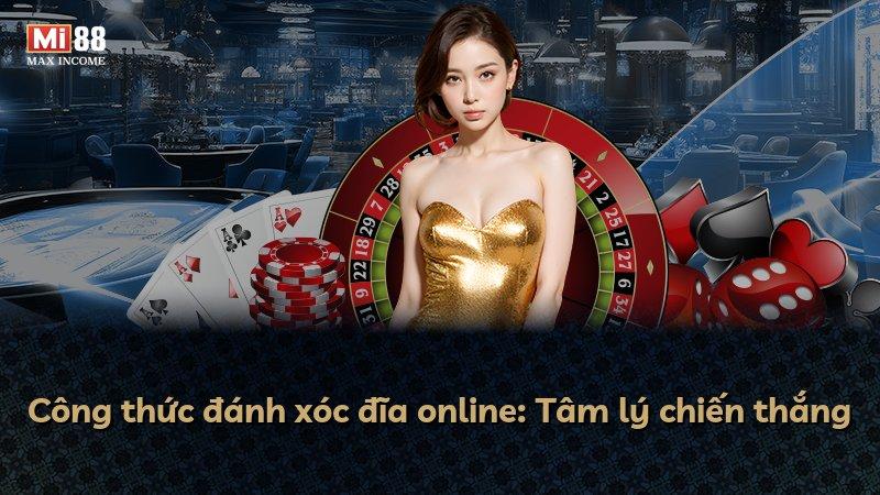 Công thức đánh xóc đĩa online: Tâm lý chiến thắng