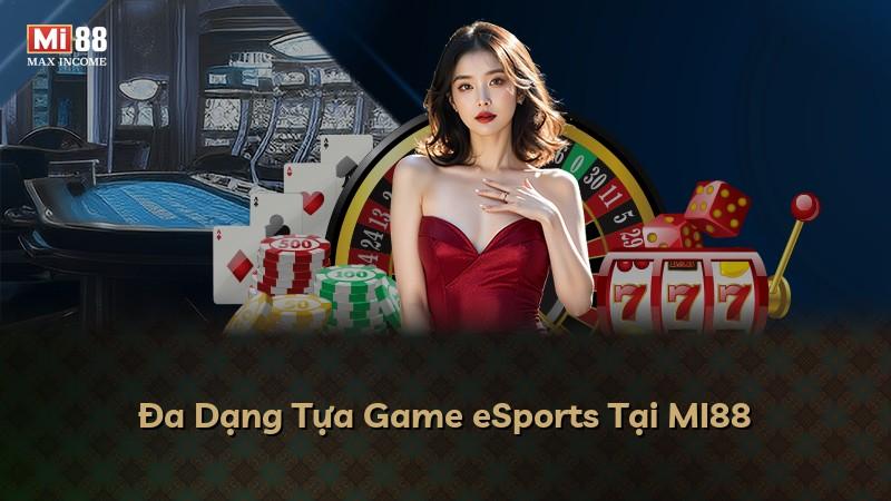 Đa Dạng Tựa Game eSports Tại MI88