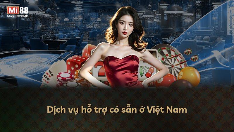 Dịch vụ hỗ trợ có sẵn ở Việt Nam