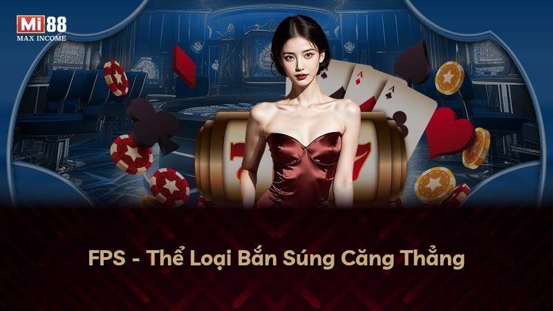 FPS - Thể Loại Bắn Súng Căng Thẳng