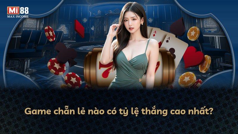 Game chẵn lẻ nào có tỷ lệ thắng cao nhất?