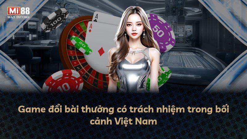 Game đổi bài thưởng có trách nhiệm trong bối cảnh Việt Nam