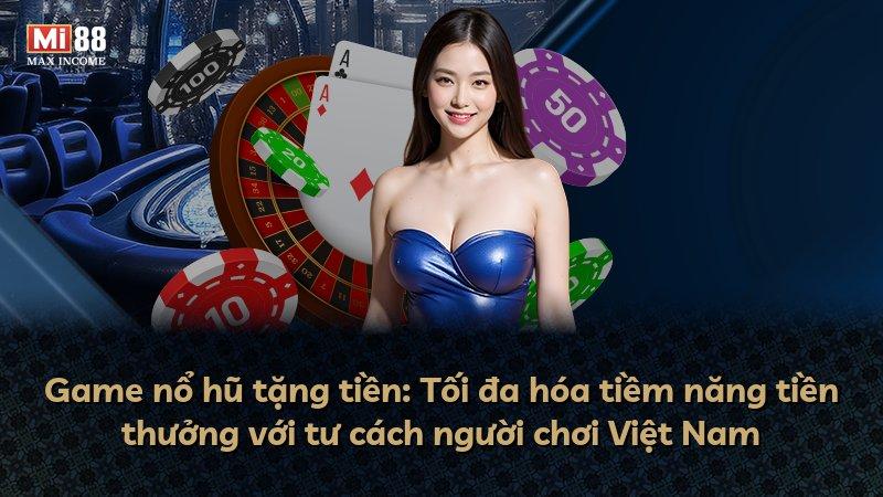 Game nổ hũ tặng tiền: Tối đa hóa tiềm năng tiền thưởng với tư cách người chơi Việt Nam