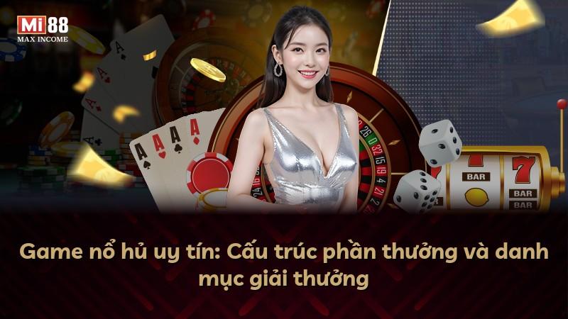 Game nổ hủ uy tín: Cấu trúc phần thưởng và danh mục giải thưởng
