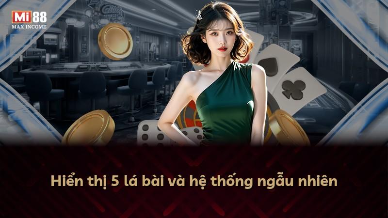 Hiển thị 5 lá bài và hệ thống ngẫu nhiên
