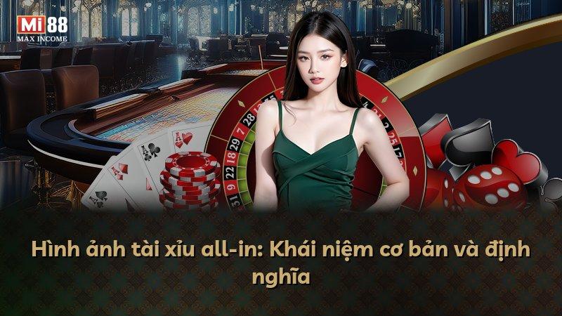 Hình ảnh tài xỉu all-in: Khái niệm cơ bản và định nghĩa