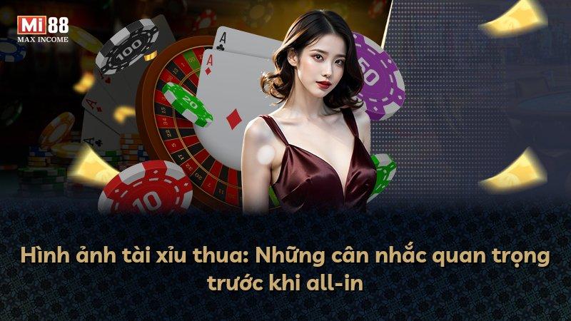Hình ảnh tài xỉu thua: Những cân nhắc quan trọng trước khi all-in
