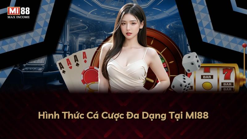 Hình Thức Cá Cược Đa Dạng Tại MI88