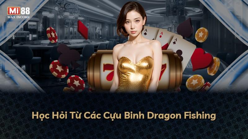 Học Hỏi Từ Các Cựu Binh Dragon Fishing