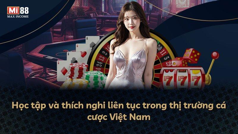 Học tập và thích nghi liên tục trong thị trường cá cược Việt Nam