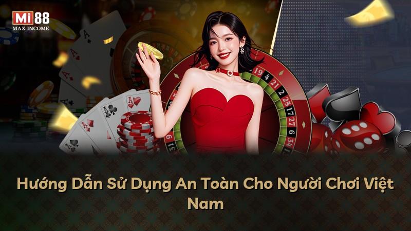 Hướng Dẫn Sử Dụng An Toàn Cho Người Chơi Việt Nam