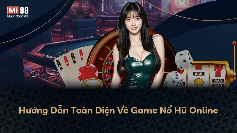 Hướng Dẫn Toàn Diện Về Game Nổ Hũ Online