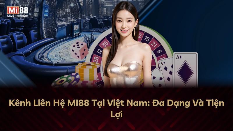 Kênh Liên Hệ MI88 Tại Việt Nam: Đa Dạng Và Tiện Lợi