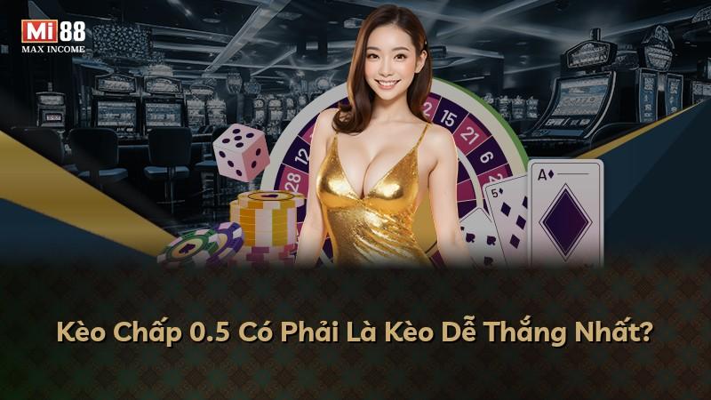 Kèo Chấp 0.5 Có Phải Là Kèo Dễ Thắng Nhất?