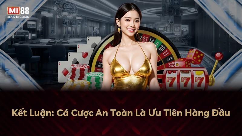 Kết Luận: Cá Cược An Toàn Là Ưu Tiên Hàng Đầu