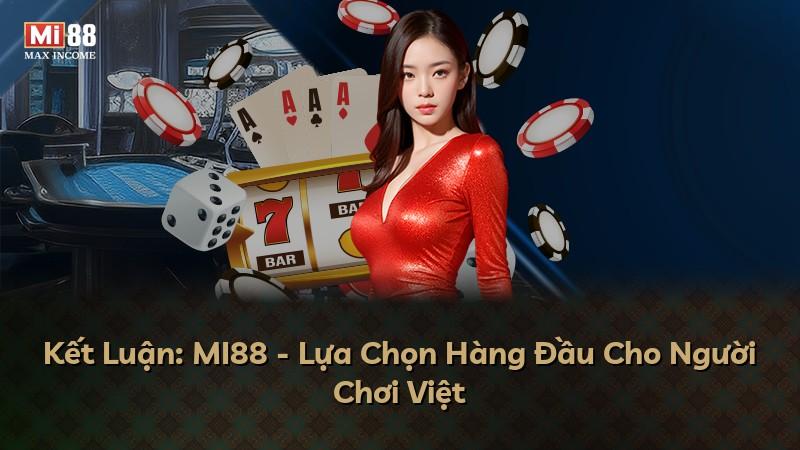 Kết Luận: MI88 - Lựa Chọn Hàng Đầu Cho Người Chơi Việt