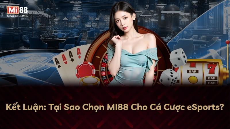 Kết Luận: Tại Sao Chọn MI88 Cho Cá Cược eSports?