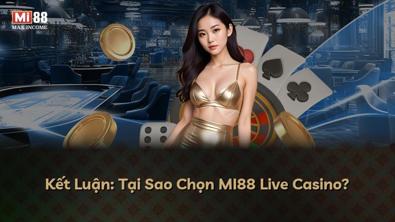 Kết Luận: Tại Sao Chọn MI88 Live Casino?