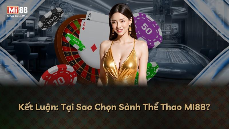 Kết Luận: Tại Sao Chọn Sảnh Thể Thao MI88?