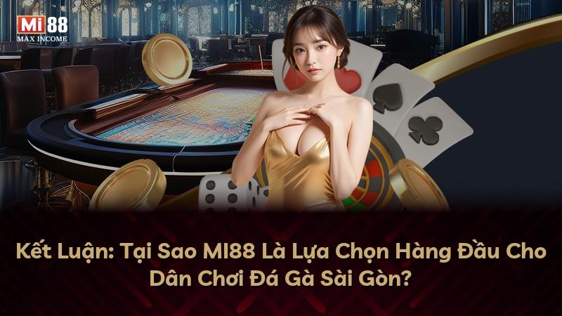 Kết Luận: Tại Sao MI88 Là Lựa Chọn Hàng Đầu Cho Dân Chơi Đá Gà Sài Gòn?