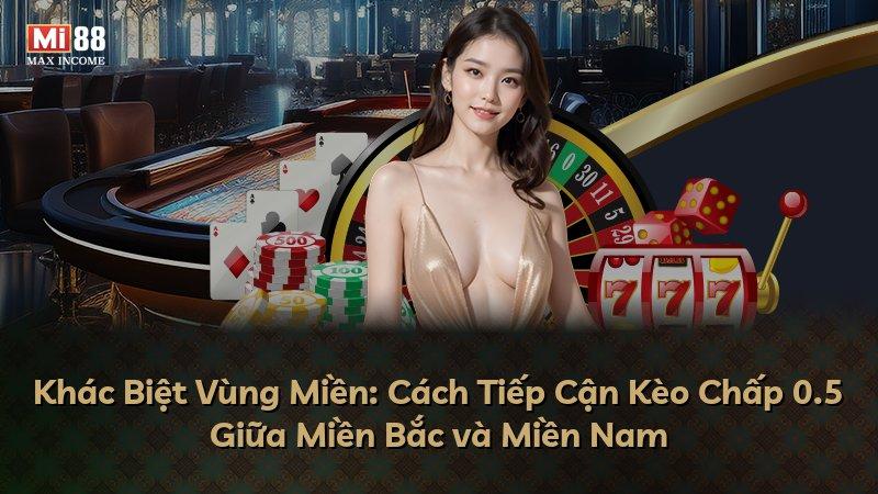 Khác Biệt Vùng Miền: Cách Tiếp Cận Kèo Chấp 0.5 Giữa Miền Bắc và Miền Nam