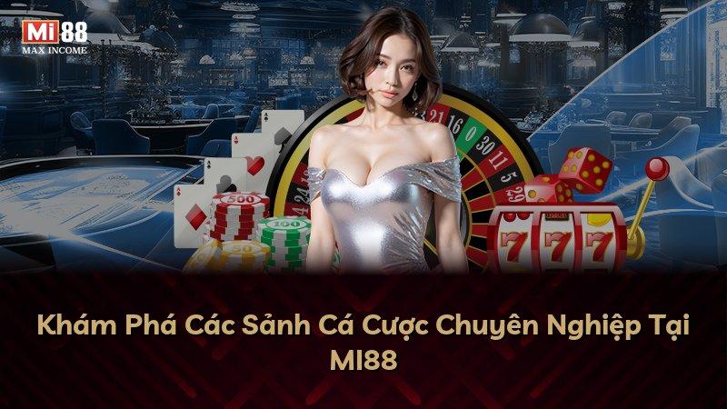 Khám Phá Các Sảnh Cá Cược Chuyên Nghiệp Tại MI88