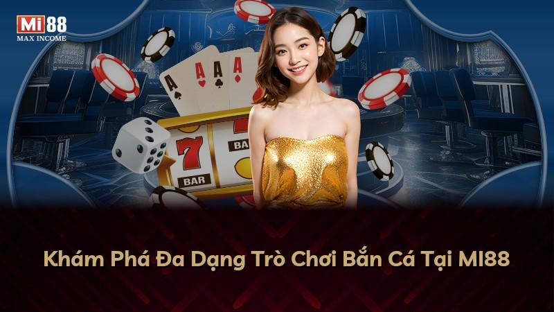 Khám Phá Đa Dạng Trò Chơi Bắn Cá Tại MI88